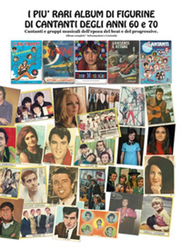 I più rari album di figurine di cantanti degli anni '60 e '70. Cantanti e gruppi musicali dell'epoca beat e progressive - Librerie.coop I più rari album di figurine di cantanti degli anni '60 e '70. Cantanti e gruppi musicali dell'epoca beat e progressive - Librerie.coop
