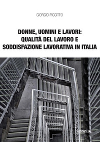 Donne, uomini e lavori: qualità del lavoro e soddisfazione lavorativa in Italia - Librerie.coop