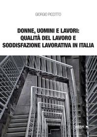Donne, uomini e lavori: qualità del lavoro e soddisfazione lavorativa in Italia - Librerie.coop Donne, uomini e lavori: qualità del lavoro e soddisfazione lavorativa in Italia - Librerie.coop