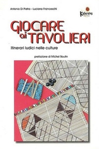 Giocare ai tavolieri. Itinerari ludici nelle culture - Librerie.coop