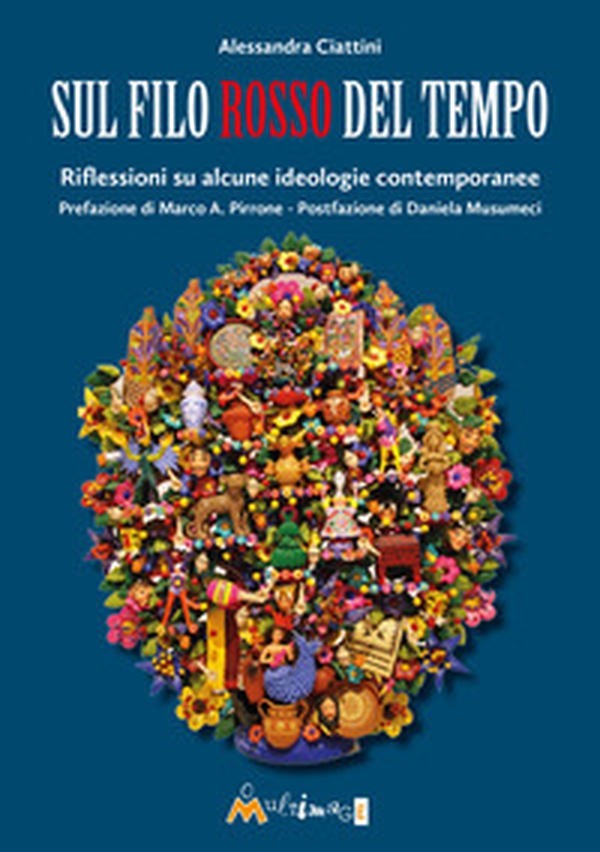 Sul filo rosso del tempo. Riflessioni su alcune ideologie contemporanee - Librerie.coop Sul filo rosso del tempo. Riflessioni su alcune ideologie contemporanee - Librerie.coop