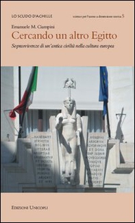 Cercando un altro Egitto. Sopravvivenze di un'antica civiltà nella cultura europea - Librerie.coop