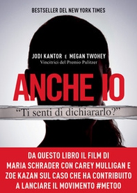Anche io. Il caso che ha dato inizio al movimento #MeToo - Librerie.coop Anche io. Il caso che ha dato inizio al movimento #MeToo - Librerie.coop
