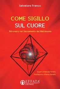 Come sigillo sul cuore. Ritrovarsi nel sacramento del matrimonio - Librerie.coop Come sigillo sul cuore. Ritrovarsi nel sacramento del matrimonio - Librerie.coop