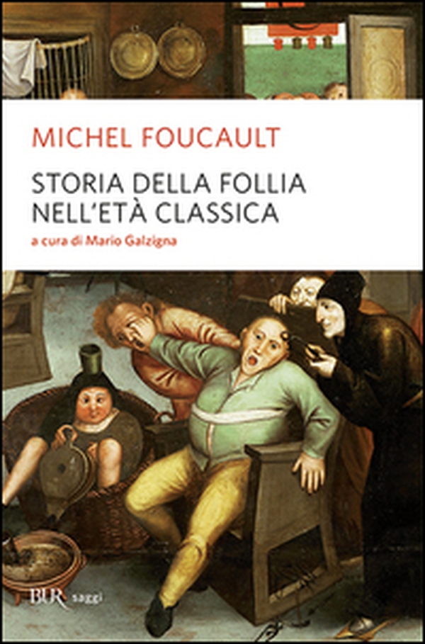 Storia della follia nell'età classica - Librerie.coop Storia della follia nell'età classica - Librerie.coop