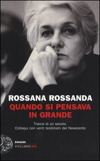 Quando si pensava in grande. Tracce di un secolo. Colloqui con venti testimoni del Novecento - Librerie.coop