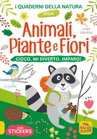 Animali, piante e fiori. Gioco, mi diverto, imparo! Con adesivi - Librerie.coop
