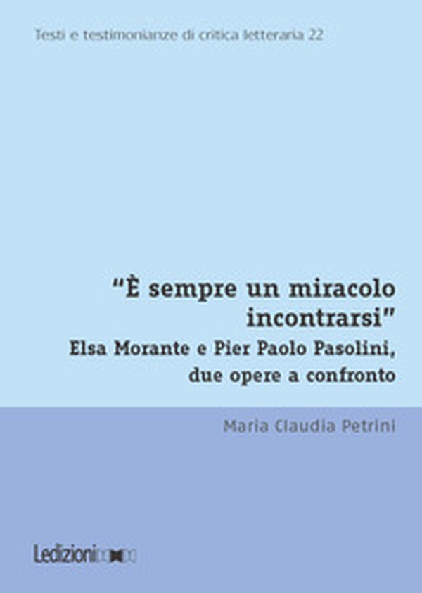 «È sempre un miracolo incontrarsi». Elsa Morante e Pier Paolo Pasolini, due opere a confronto - Librerie.coop