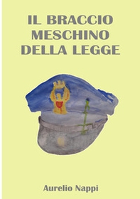 Il braccio meschino della legge - Librerie.coop Il braccio meschino della legge - Librerie.coop