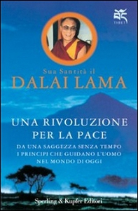 Una rivoluzione per la pace. Da una saggezza senza tempo i principi che guidano l'uomo nel mondo di oggi - Librerie.coop