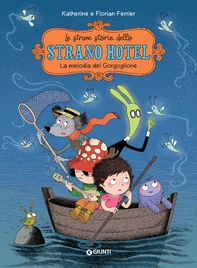 Le strane storie dello Strano Hotel. La melodia del gorgoglione - Librerie.coop