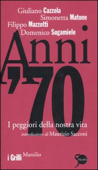 Anni '70. I peggiori della nostra vita - Librerie.coop