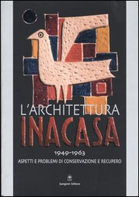 L'architettura Ina Casa (1949-1963). Aspetti e problemi di conservazione e recupero - Librerie.coop