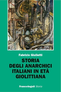 Storia degli anarchici italiani in età giolittiana - Librerie.coop Storia degli anarchici italiani in età giolittiana - Librerie.coop