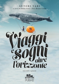 Viaggi e sogni oltre l'orizzonte - Librerie.coop Viaggi e sogni oltre l'orizzonte - Librerie.coop