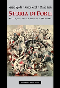 Storia di Forlì. Dalla preistoria all'anno Duemila - Librerie.coop Storia di Forlì. Dalla preistoria all'anno Duemila - Librerie.coop
