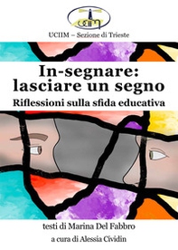 In-segnare: lasciare un segno. Riflessioni sulla sfida educativa - Librerie.coop