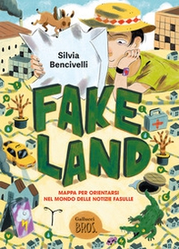 Fake Land. Mappa per orientarsi nel mondo delle notizie fasulle - Librerie.coop
