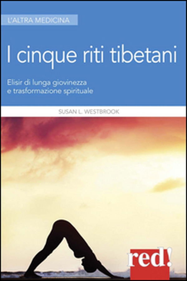 I 5 riti tibetani. Elisir di lunga giovinezza e trasformazione spirituale - Librerie.coop I 5 riti tibetani. Elisir di lunga giovinezza e trasformazione spirituale - Librerie.coop