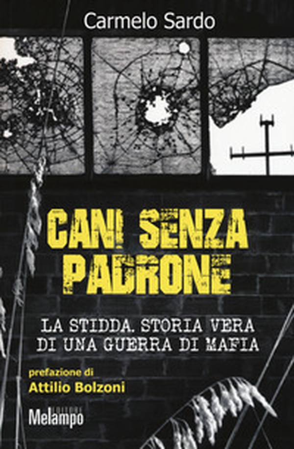 Cani senza padrone. La Stidda. Storia vera di una guerra di mafia - Librerie.coop Cani senza padrone. La Stidda. Storia vera di una guerra di mafia - Librerie.coop