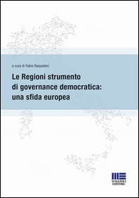 Le regioni strumento di governance democratica: una sfida europea - Librerie.coop
