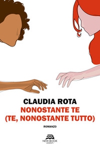 Nonostante te (te, nonostante tutto) - Librerie.coop Nonostante te (te, nonostante tutto) - Librerie.coop
