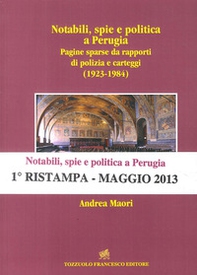 Notabili, spie e politica a Perugia. Pagine sparse da rapporti di polizia e carteggi (1923-1984) - Librerie.coop