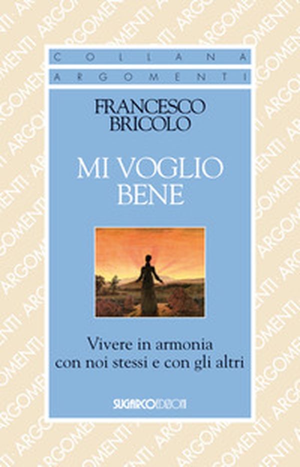 Mi voglio bene. Vivere in armonia con noi stessi e con gli altri - Librerie.coop Mi voglio bene. Vivere in armonia con noi stessi e con gli altri - Librerie.coop