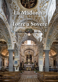 La Madonna della Torre a Sovere. Arte e devozione in un santuario mariano - Librerie.coop