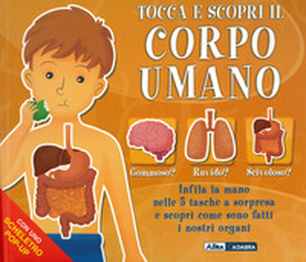 Tocca e scopri il corpo umano - Librerie.coop Tocca e scopri il corpo umano - Librerie.coop