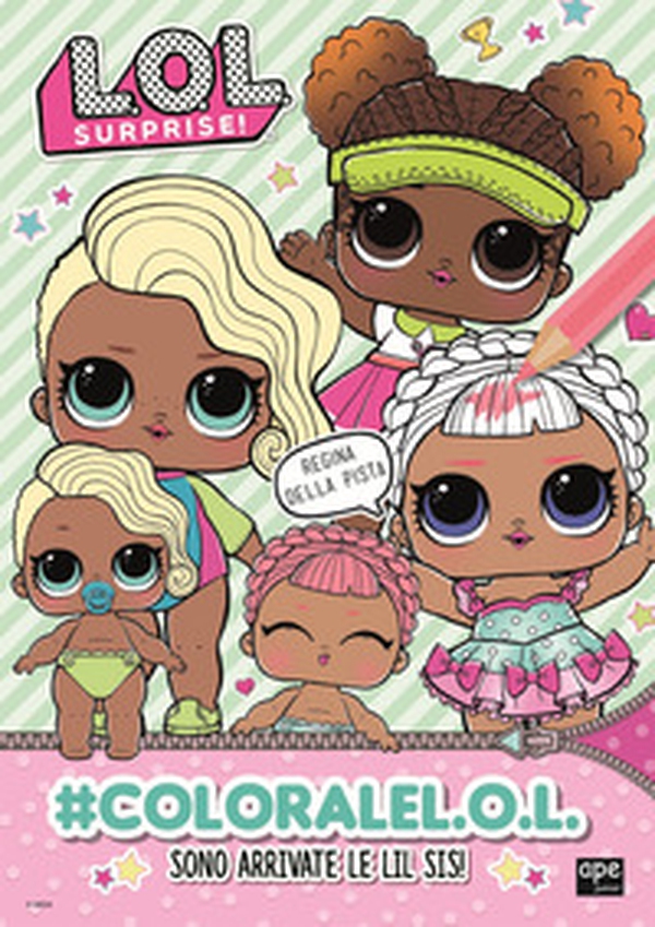 #coloralel.o.l. Sono arrivate le Lil Sis! L.O.L. Surprise! - Librerie.coop #coloralel.o.l. Sono arrivate le Lil Sis! L.O.L. Surprise! - Librerie.coop