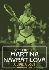 Martina Navrátilová. A life, a love - Librerie.coop