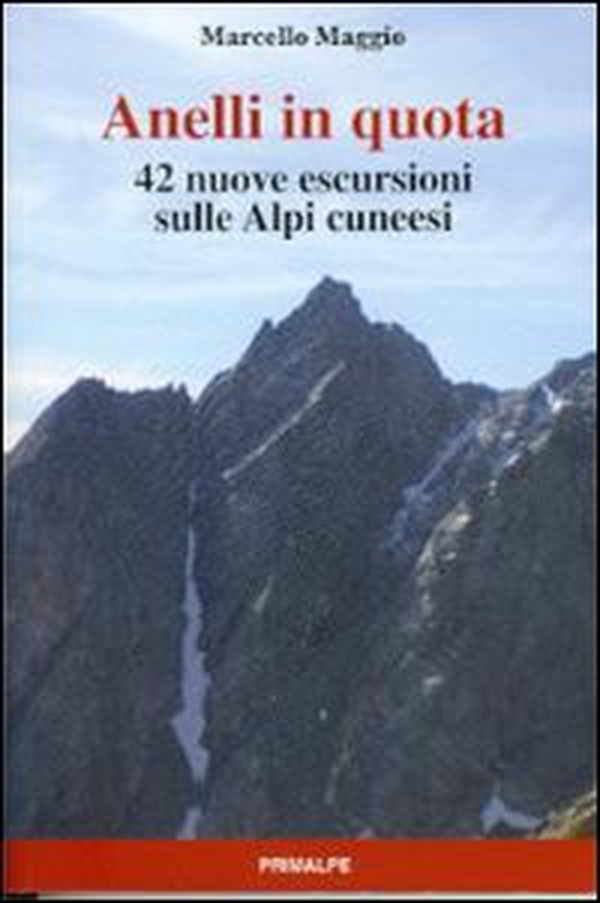 Anelli in quota. 42 nuove escursioni sulle Alpi cuneesi - Librerie.coop Anelli in quota. 42 nuove escursioni sulle Alpi cuneesi - Librerie.coop