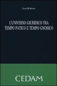 L'universo giuridico tra tempo patico e tempo gnosico - Librerie.coop