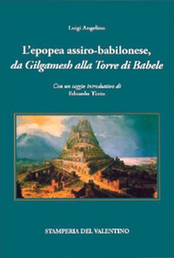 L'epopea assiro-babilonese da Gilgamesh alla Torre di Babele - Librerie.coop L'epopea assiro-babilonese da Gilgamesh alla Torre di Babele - Librerie.coop