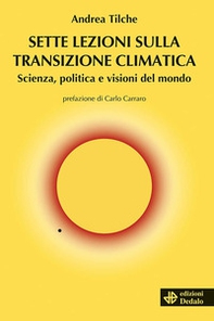 Sette lezioni sulla transizione climatica. Scienza, politica e visioni del mondo - Librerie.coop