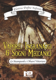 Vapore, ingranaggi e sogni meccanici. Lo steampunk e i nuovi vittoriani - Librerie.coop