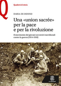 Una «union sacrée» per la pace e per la rivoluzione. Il movimento dei giovani sovversivi meridionali contro la guerra (1914-1918) - Librerie.coop