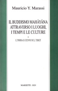 Il buddismo mahayana attraverso i luoghi, i tempi, le culture. L'India e cenni sul Tibet - Librerie.coop