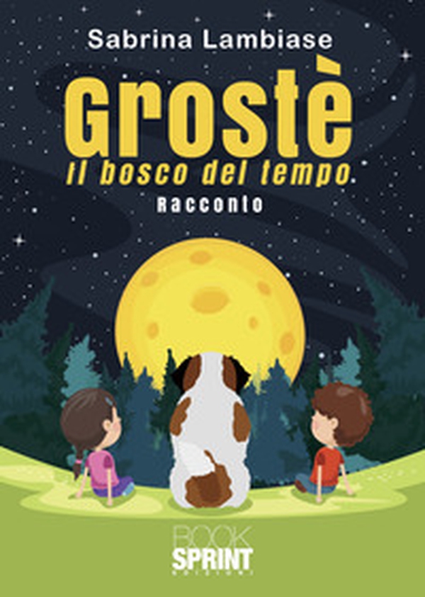 Grostè. Il bosco del tempo - Librerie.coop Grostè. Il bosco del tempo - Librerie.coop