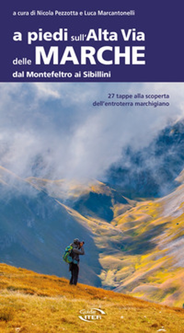 A piedi sull'Alta Via delle Marche dal Montefeltro ai Sibillini - Librerie.coop A piedi sull'Alta Via delle Marche dal Montefeltro ai Sibillini - Librerie.coop