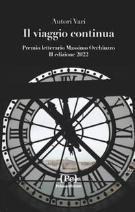 Il viaggio continua. Premio letterario Massimo Occhiuzzo II edizione 2022 - Librerie.coop Il viaggio continua. Premio letterario Massimo Occhiuzzo II edizione 2022 - Librerie.coop