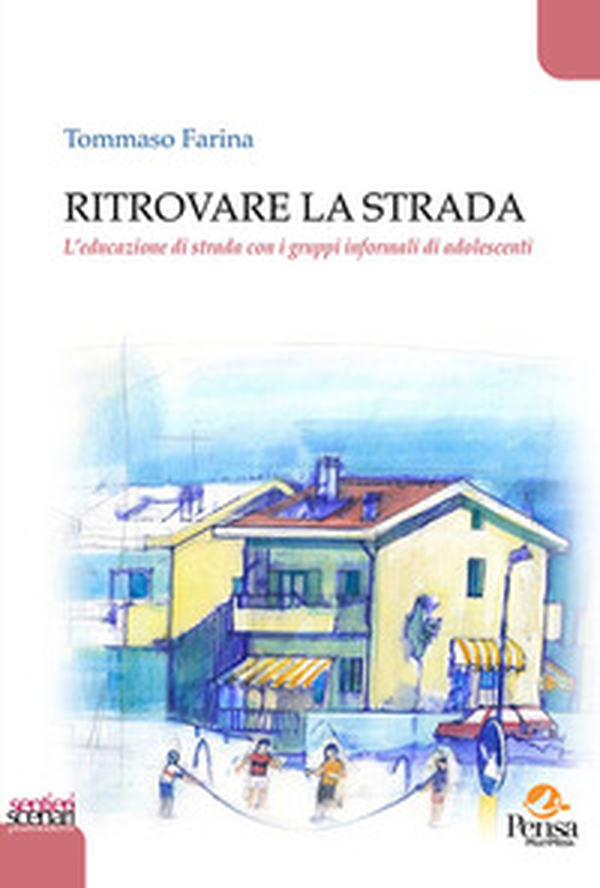 Ritrovare la strada. L'educazione di strada con i gruppi informali di adolescenti - Librerie.coop Ritrovare la strada. L'educazione di strada con i gruppi informali di adolescenti - Librerie.coop