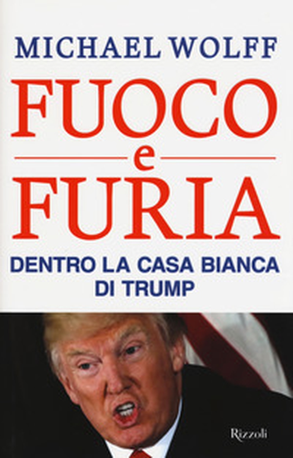 Fuoco e furia. Dentro la Casa Bianca di Trump - Librerie.coop Fuoco e furia. Dentro la Casa Bianca di Trump - Librerie.coop