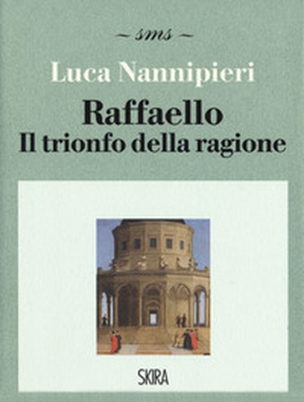 Raffaello. Il trionfo della ragione - Librerie.coop Raffaello. Il trionfo della ragione - Librerie.coop