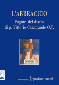 L'abbraccio. Pagine del diario di p. Vittorio Casagrande O.P. - Librerie.coop