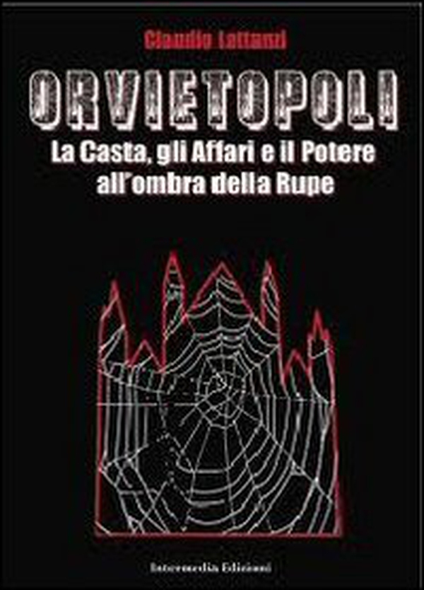 Orvietopoli. La casta, gli affari e il poetere all'ombra della rupe - Librerie.coop Orvietopoli. La casta, gli affari e il poetere all'ombra della rupe - Librerie.coop