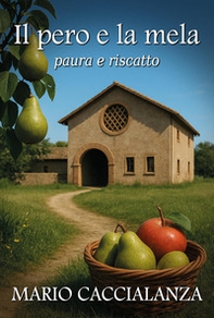 Il pero e la mela. Paura e riscatto - Librerie.coop