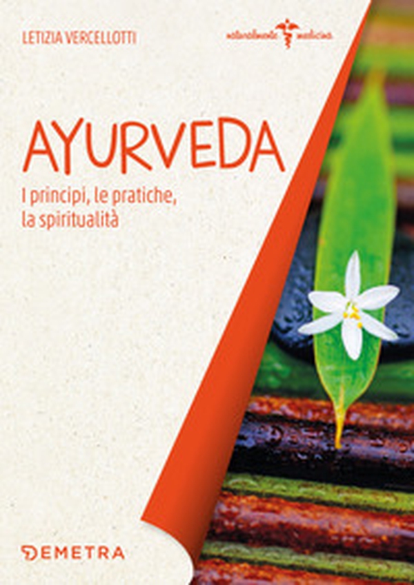 Ayurveda. I principi, le pratiche, la spiritualità - Librerie.coop Ayurveda. I principi, le pratiche, la spiritualità - Librerie.coop