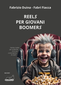 Reels per giovani boomers - Librerie.coop Reels per giovani boomers - Librerie.coop